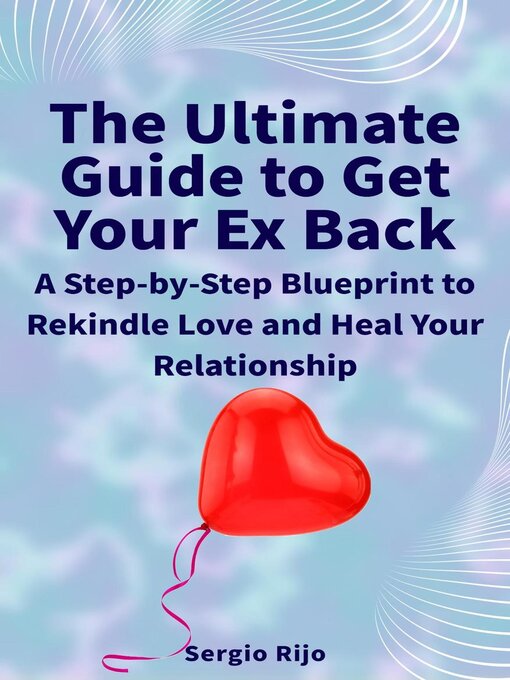 Title details for The Ultimate Guide to Get Your Ex Back by SERGIO RIJO - Available